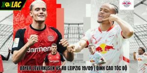 Bayer Leverkusen Vs RB Leipzig 19/09 | Đỉnh Cao Tốc Độ