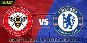 Brentford Vs Chelsea 02:00 19/09 NHA | Rực Lửa Derby London