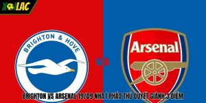 Brighton Vs Arsenal 19/09 NHA | Pháo Thủ Quyết Giành 3 Điểm