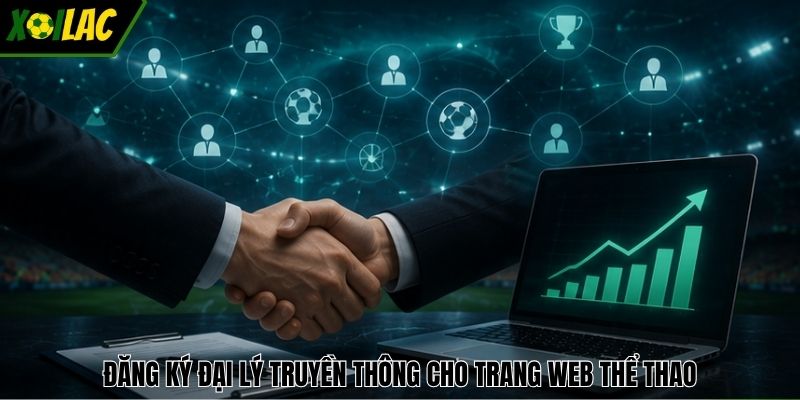 Đăng ký đại lý truyền thông cho trang web thể thao
