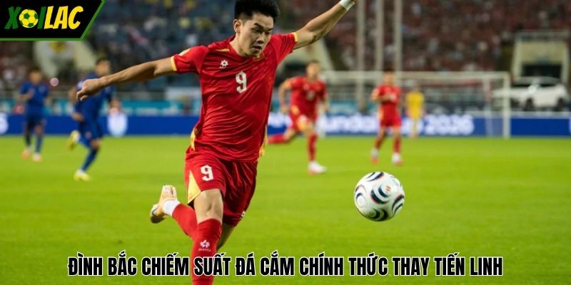 Đình Bắc chiếm suất đá cắm chính thức thay Tiến Linh