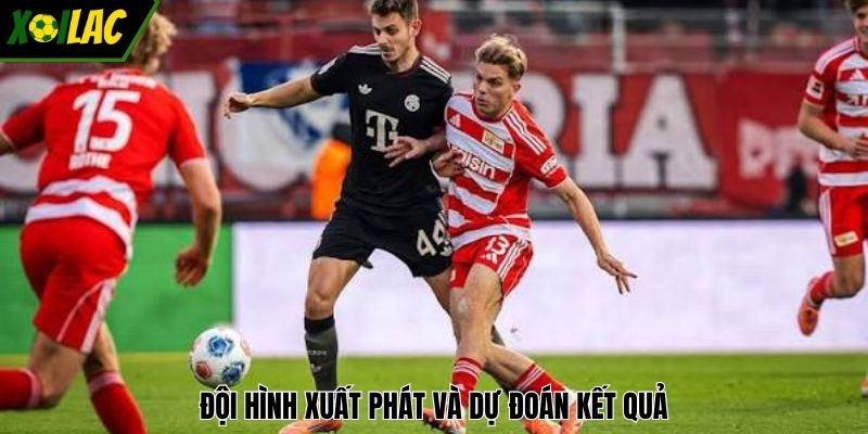Đội hình xuất phát và dự đoán kết quả