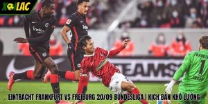 Eintracht Frankfurt Vs Freiburg 20/09 Bundesliga | Kịch Bản Khó Lường