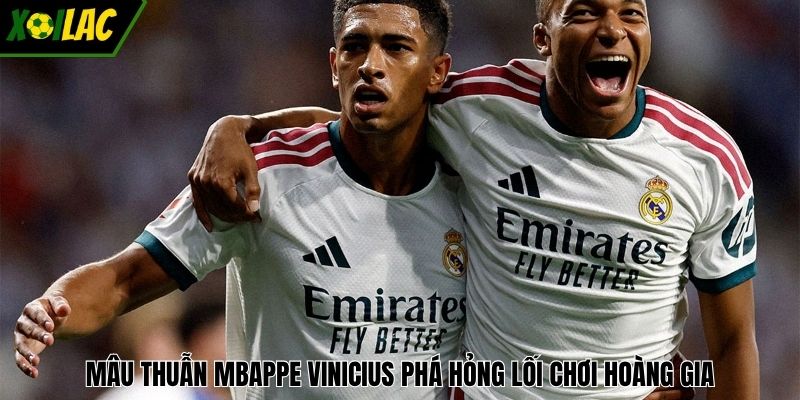 Mâu thuẫn Mbappe Vinicius phá hỏng lối chơi hoàng gia