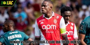 Monaco Vs Lens 19/09 Ligue 1 | Cuộc Đua Tốc Độ Điểm Số