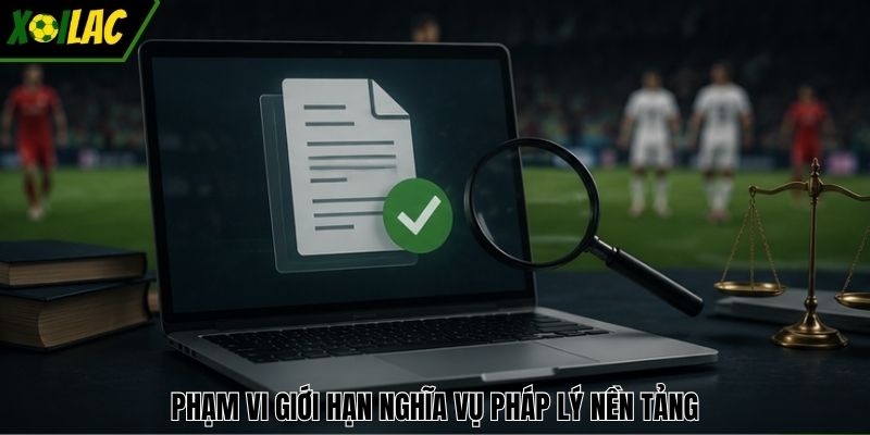 Phạm vi giới hạn nghĩa vụ pháp lý nền tảng