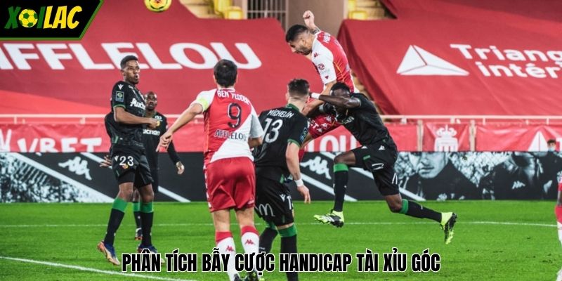 Phân tích bẫy cược handicap tài xỉu góc