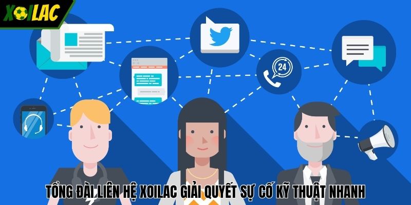 Tổng đài liên hệ XOILAC giải quyết sự cố kỹ thuật nhanh